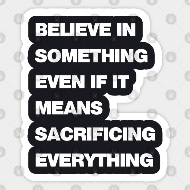 Sacrifice Everything Bold Sticker by drewbacca